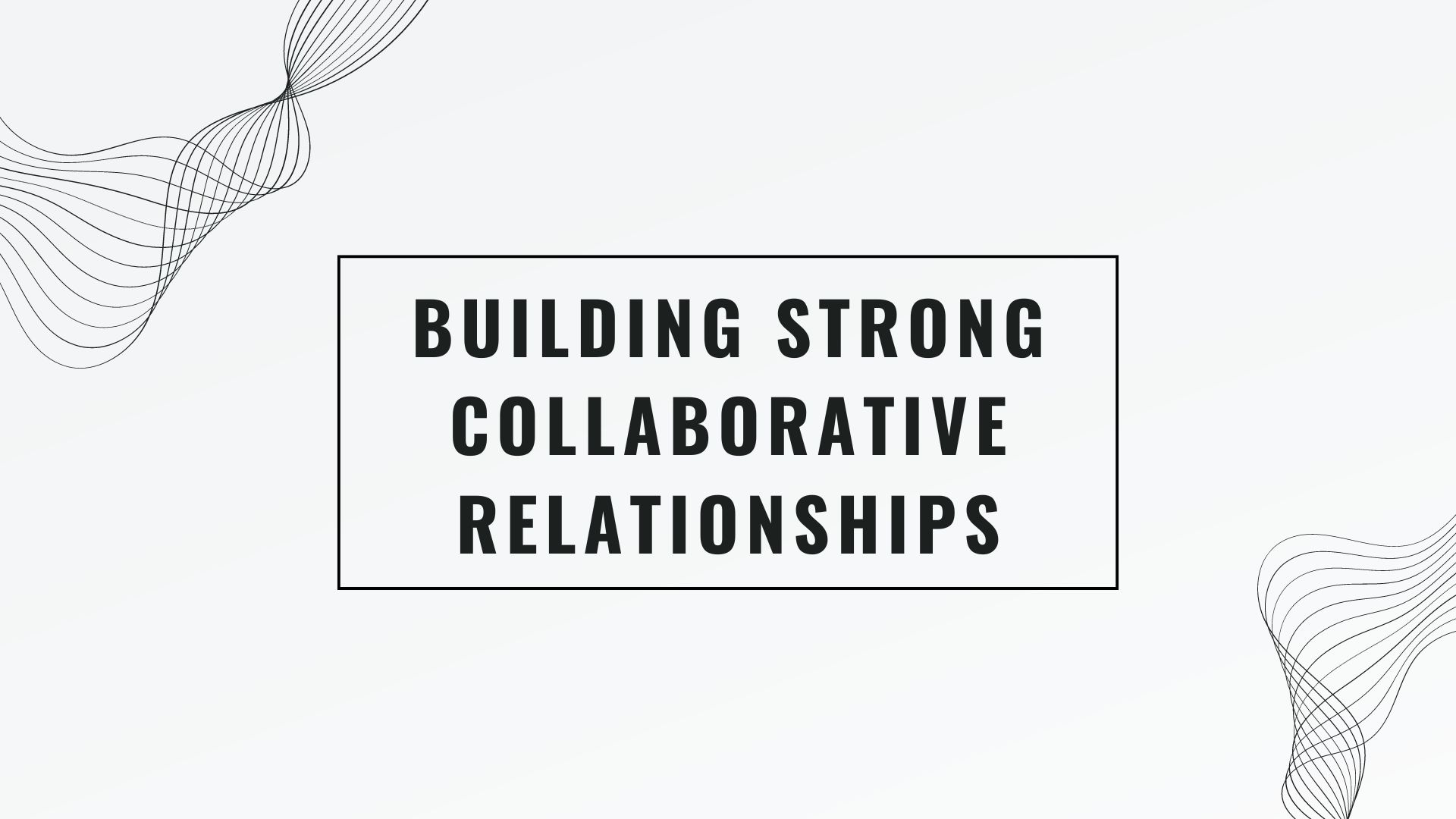 Building Strong Collaborative Relationships: Principles for Success