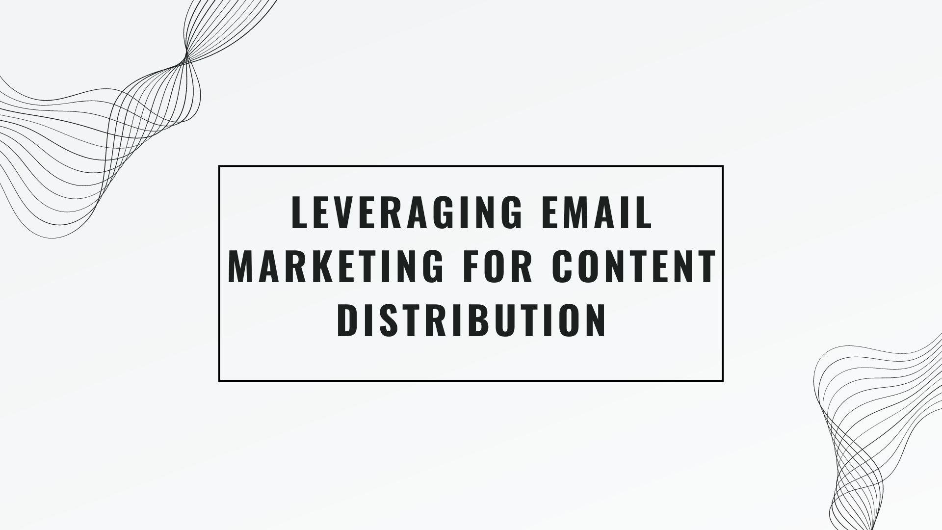 Maximizing Thought Leadership Impact: Leveraging Email Marketing for Content Distribution