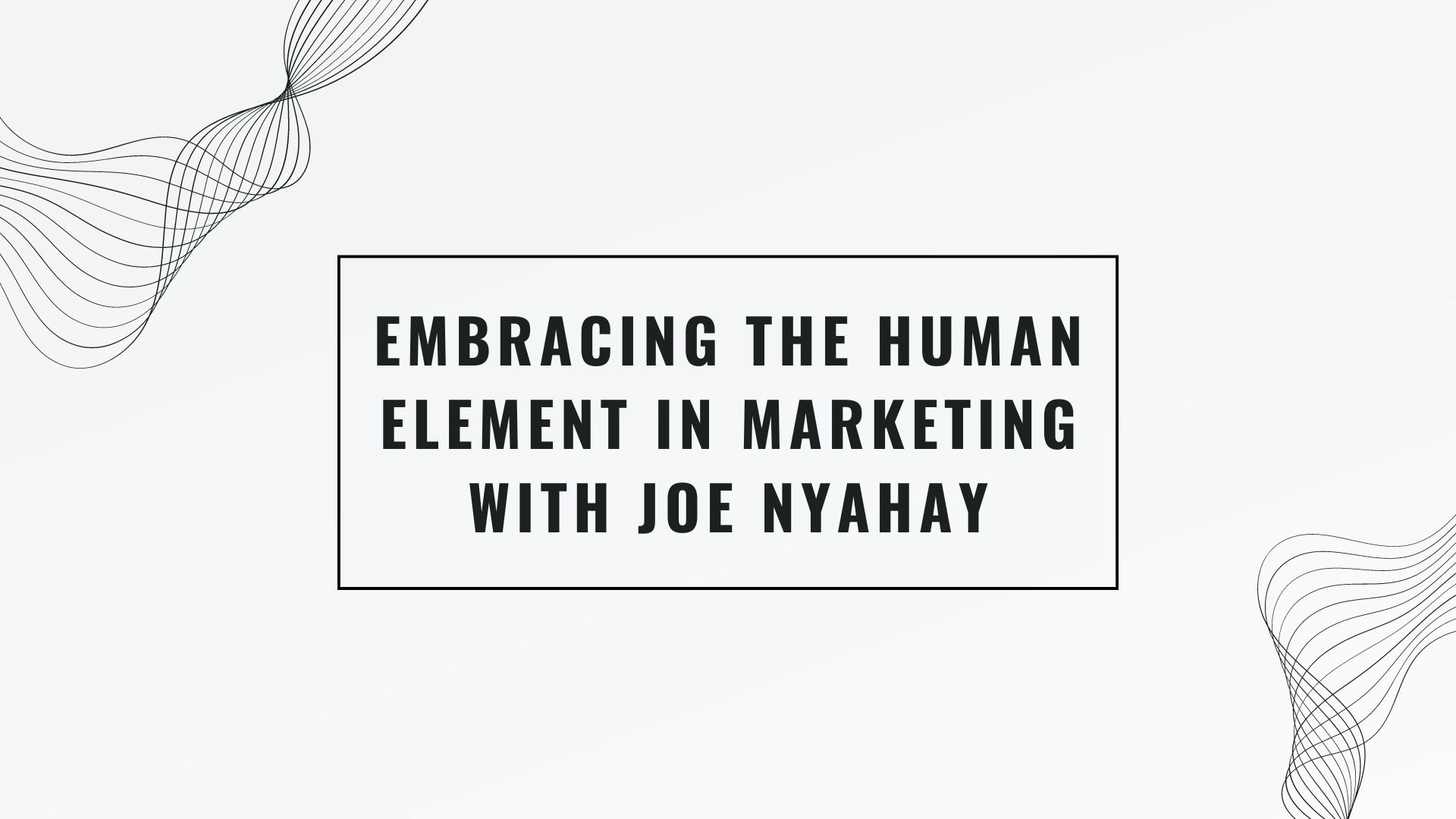 Embracing the Human Element in Marketing: The Key to Deep Customer Connections