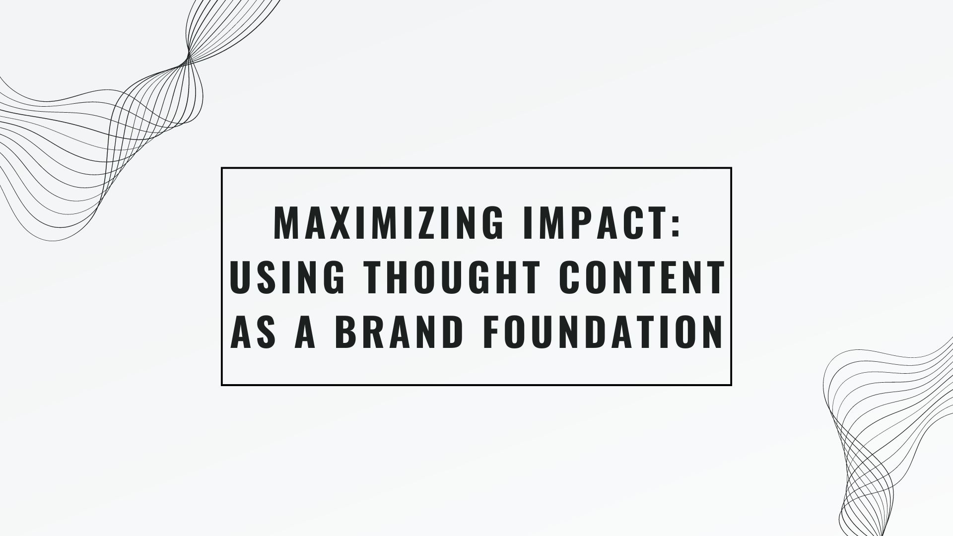 Maximizing Impact: Using Thought Content as a Brand Foundation