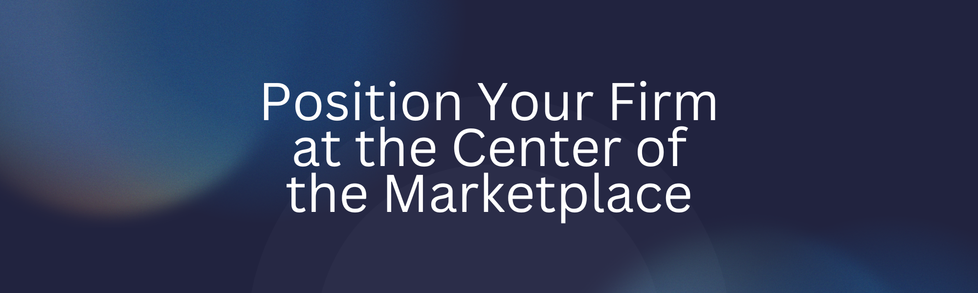 How to Position Your Firm at the Center of the Deal Flow Ecosystem